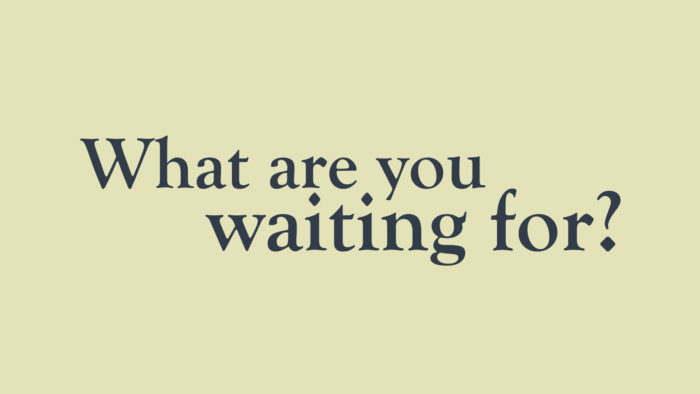 What Are You Waiting For (2019)