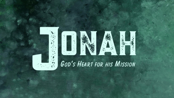 Jonah: God's Heart for His Mission